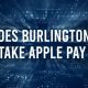 Does Burlington Accept Apple Pay?